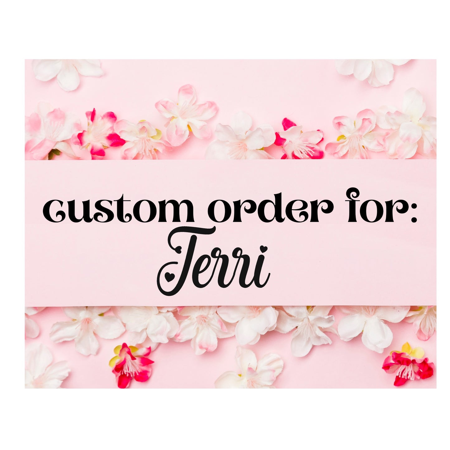 CUSTOM FOR TERRI