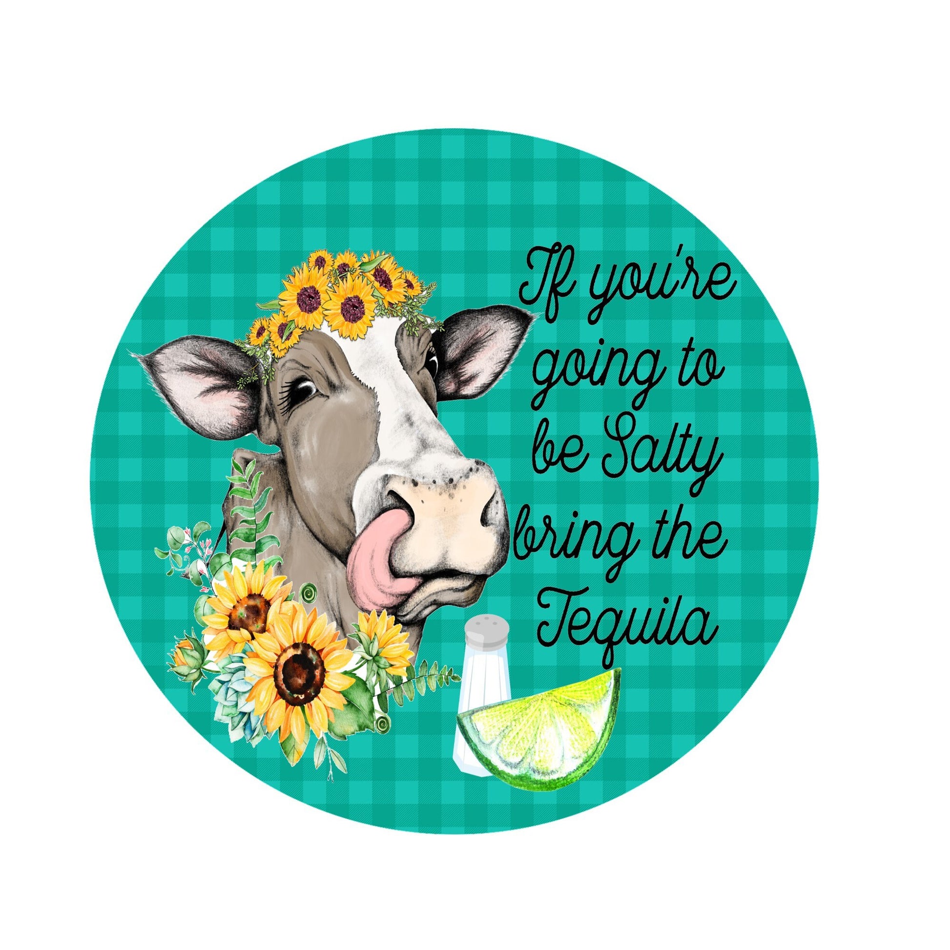 Round salty cow wreath sign, tequila sign, wreath attachment, metal sign for wreaths, round wreath sign