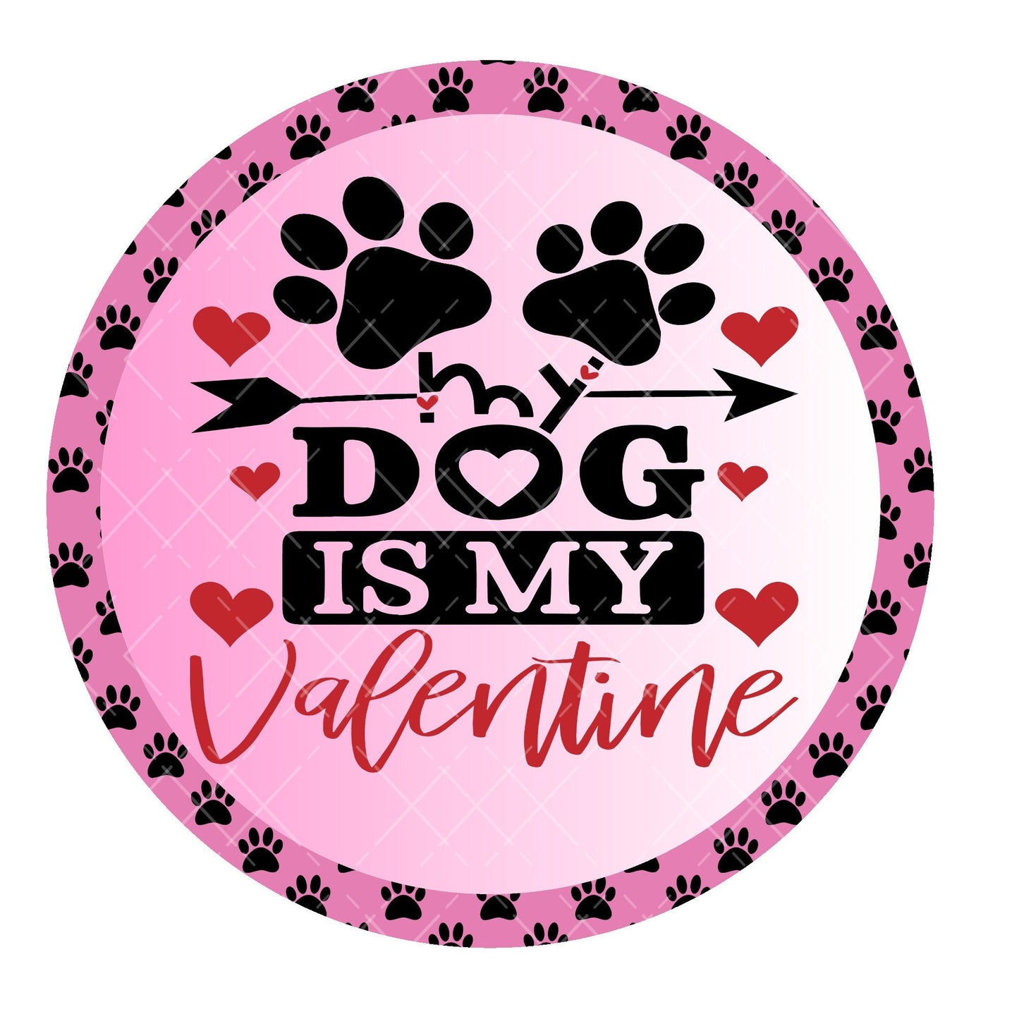 My dog is my valentine wreath sign, metal wreath sign, signs for wreaths, round wreath sign