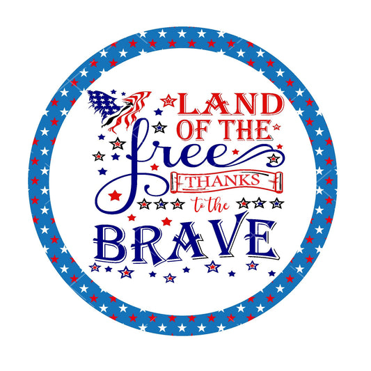 Land of the free thanks to the brave sign, wreath sign, wreath attachment, metal sign, patriotic sign