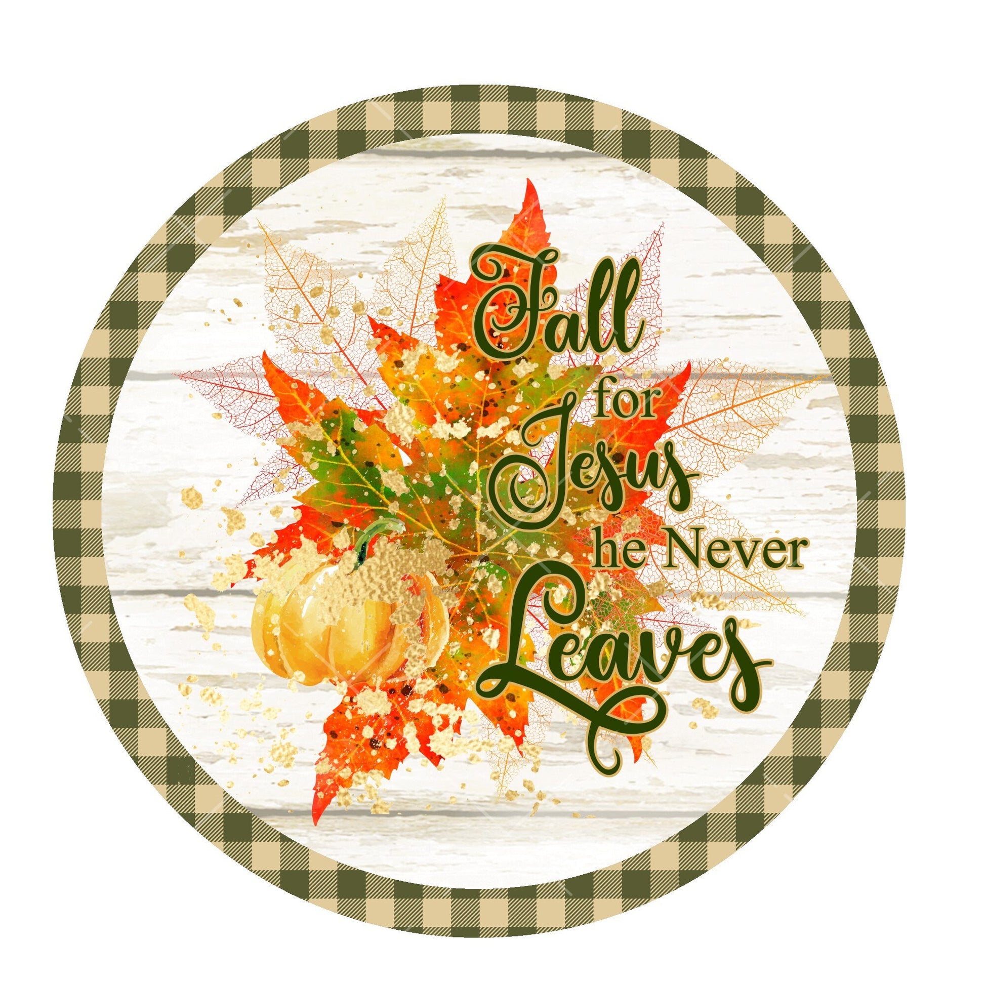 Fall for Jesus he never leaves wreath sign, metal wreath sign, signs for wreaths