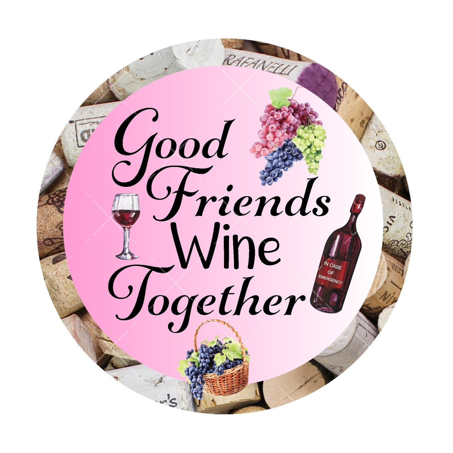 Good friends wine together wreath sign, metal wreath sign, signs for wreaths, round wreath sign, wine decoration