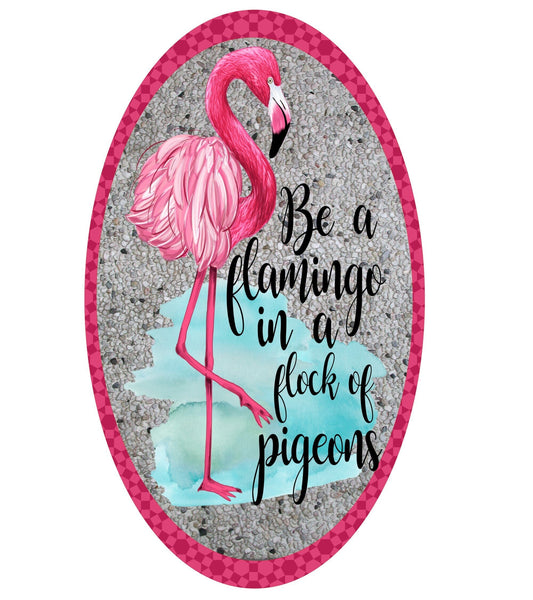 Wreath sign, flamingo sign, wreath attachment, be a flamingo in a flock of pigeons, lightweight sign, aluminum sign for wreath