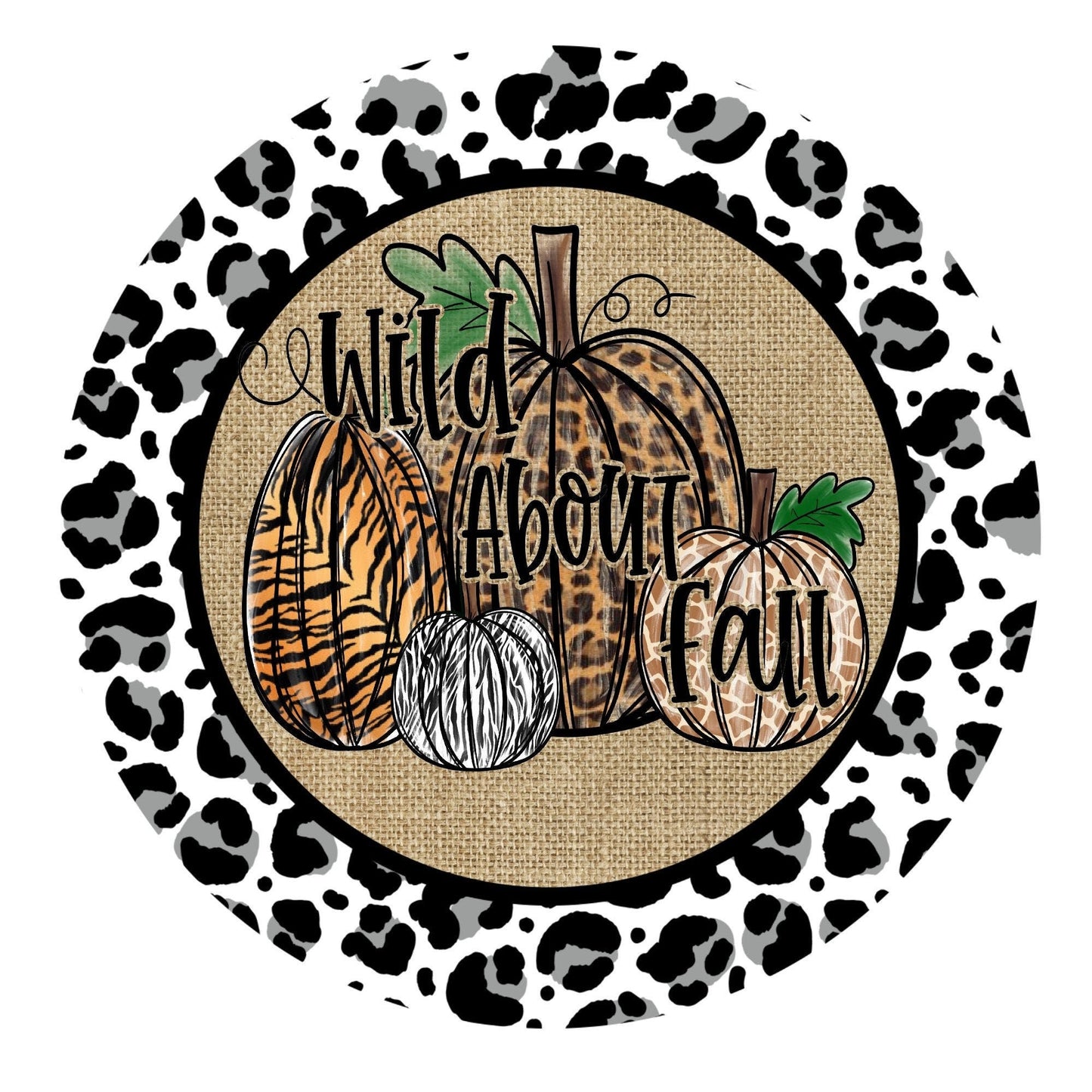 Wild about fall leopard print pumpkins sign, wreath sign, wreath attachment, metal sign, round wreath sign