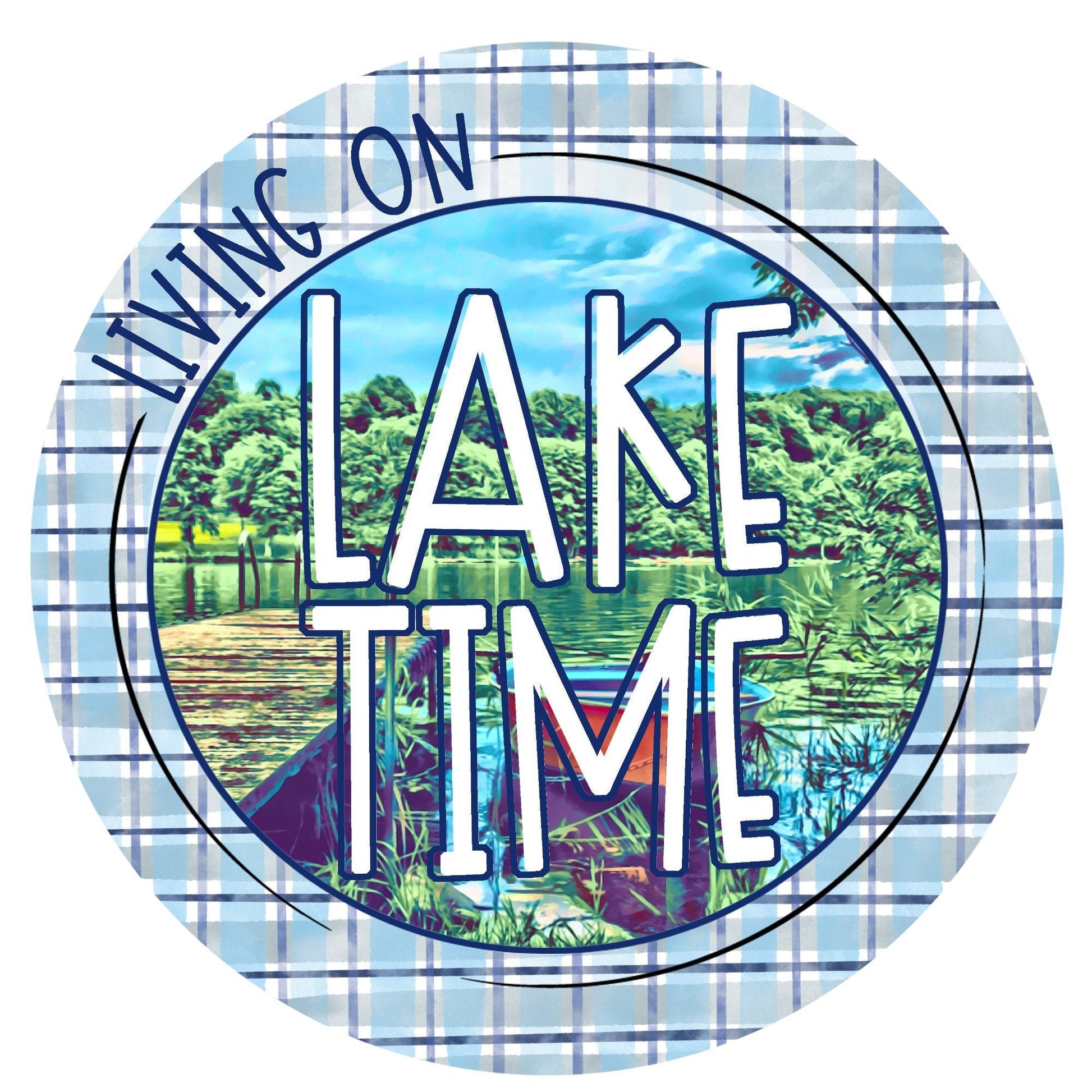 Living on lake time sign, wreath sign, wreath attachment, metal sign, round sign for wreaths, lake sign