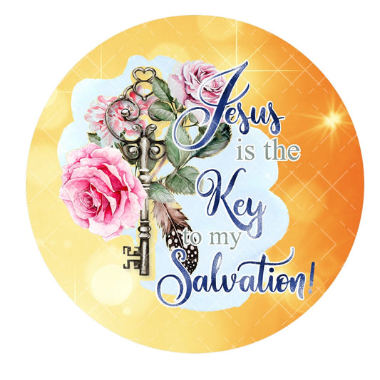 Jesus is the key to my salvation wreath sign, metal wreath sign, round wreath sign, sign for wreaths