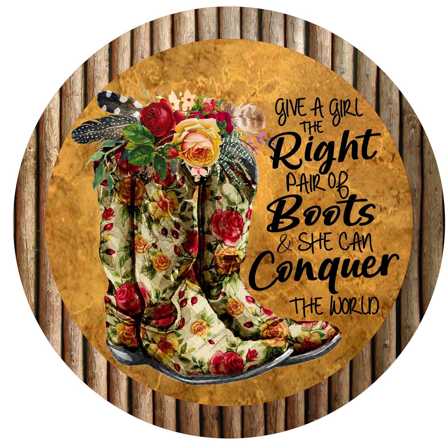 Give a girl the right pair of boots wreath sign, round wreath sign, cowgirl sign, metal sign