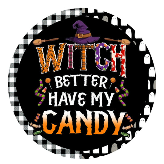 Witch better have my candy wreath sign, metal wreath sign, round wreath sign, door decor, Lindys sign creations