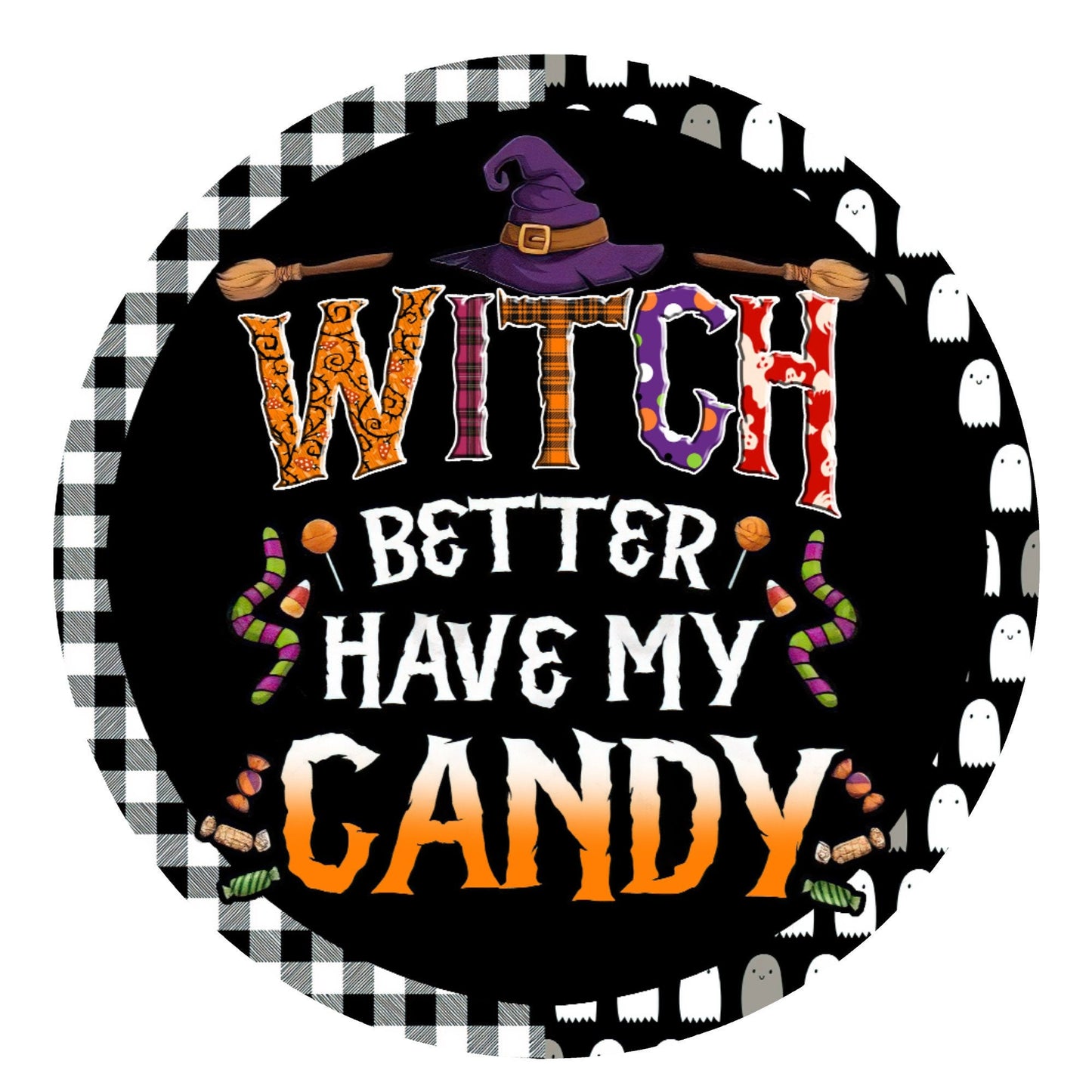 Witch better have my candy wreath sign, metal wreath sign, round wreath sign, door decor, Lindys sign creations